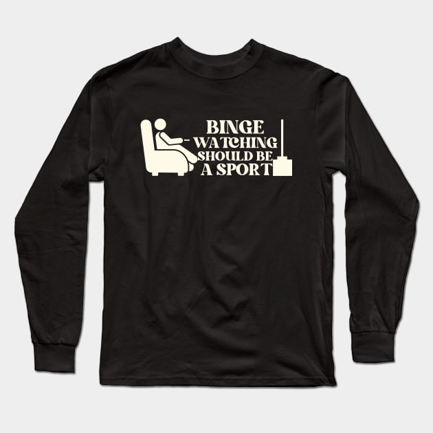 Binge Watching Should Be A Sport Long Sleeve T-Shirt by Teewyld